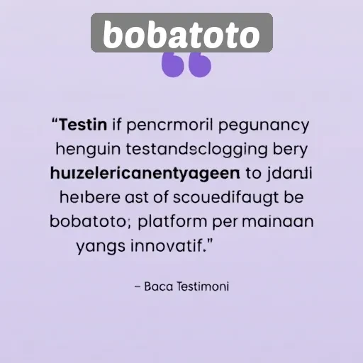 Testimoni Pengguna tentang Pengalaman Bermain di Bobatoto